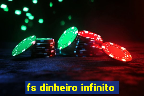 fs dinheiro infinito