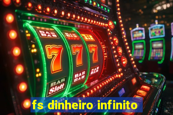 fs dinheiro infinito