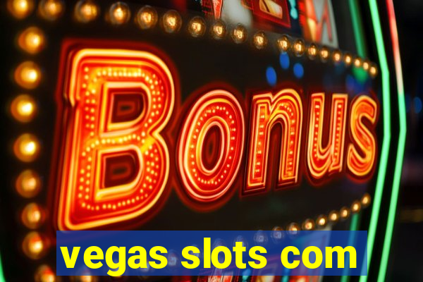 vegas slots com