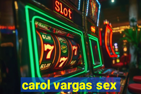 carol vargas sex