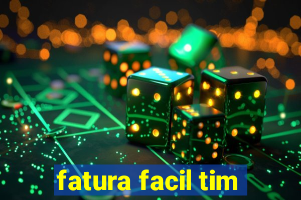 fatura facil tim