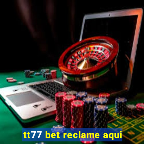 tt77 bet reclame aqui