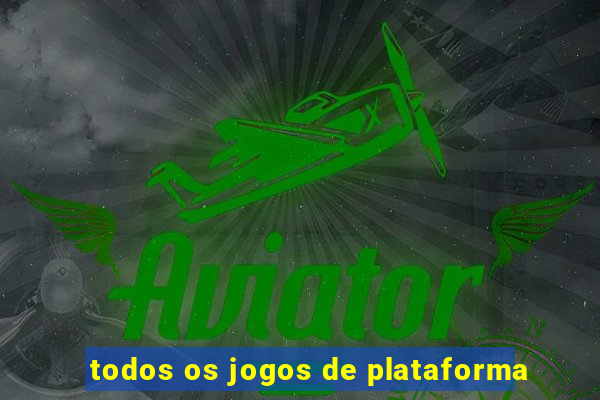 todos os jogos de plataforma