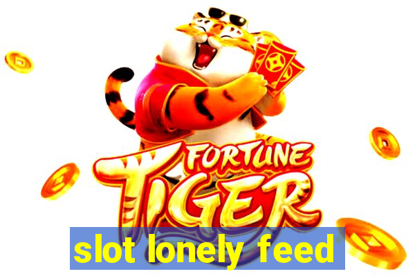 slot lonely feed