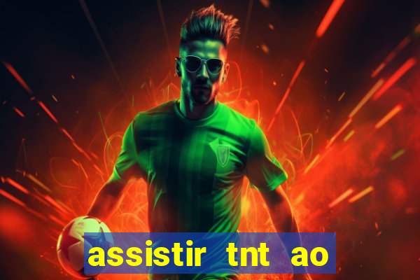 assistir tnt ao vivo gratis online