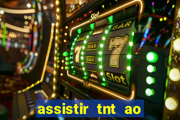 assistir tnt ao vivo gratis online