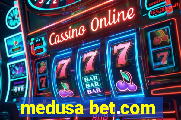 medusa bet.com