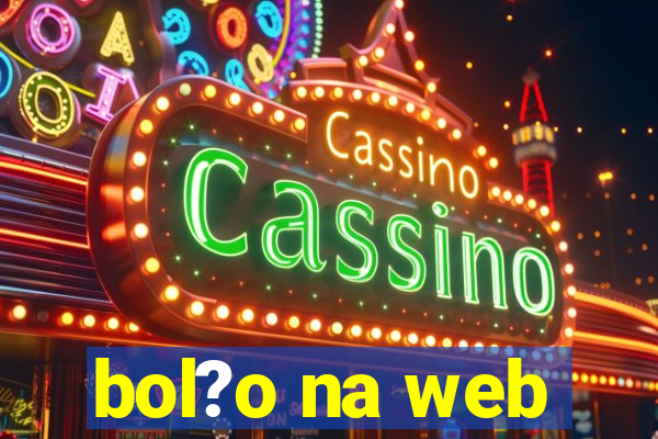 bol?o na web