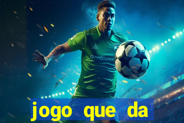 jogo que da dinheiro sem deposito