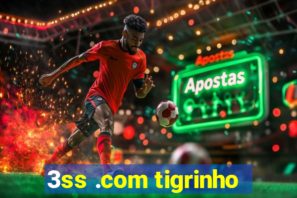 3ss .com tigrinho