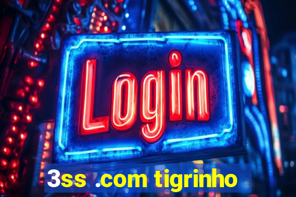 3ss .com tigrinho