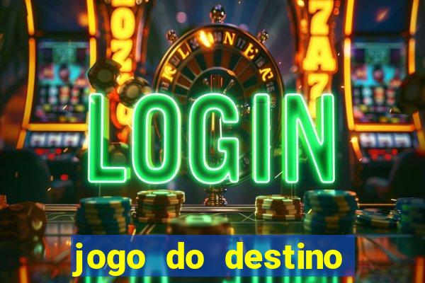 jogo do destino onde assistir