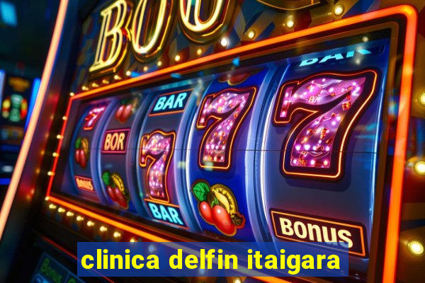 clinica delfin itaigara