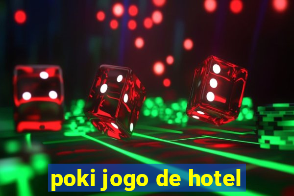 poki jogo de hotel