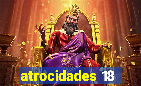 atrocidades 18