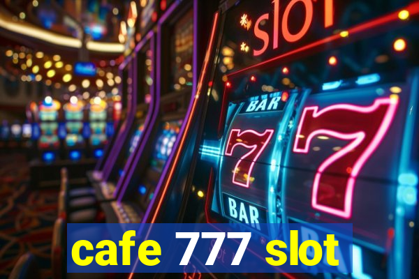 cafe 777 slot