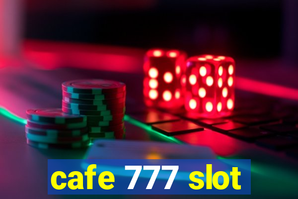 cafe 777 slot