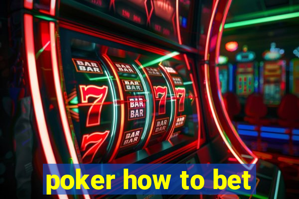 poker how to bet