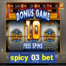 spicy 03 bet