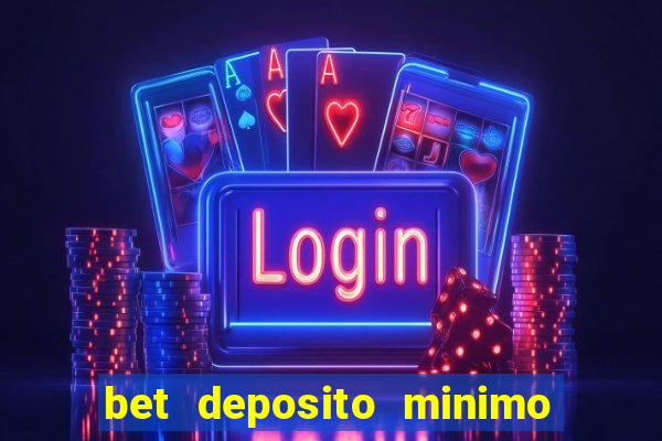 bet deposito minimo 5 reais