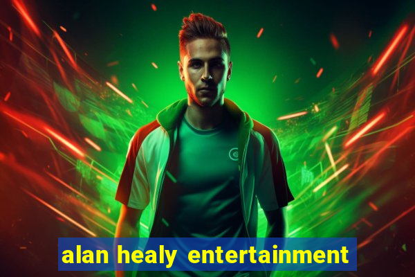 alan healy entertainment