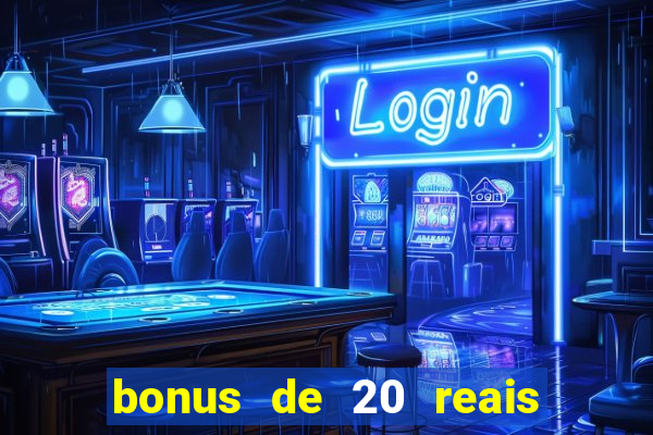 bonus de 20 reais vai de bet