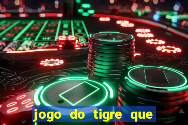 jogo do tigre que ganha dinheiro baixar