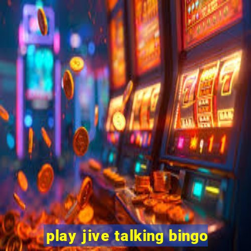 play jive talking bingo