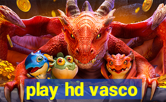 play hd vasco