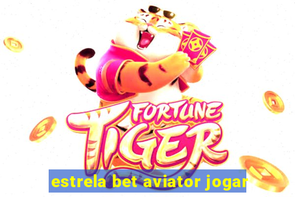 estrela bet aviator jogar