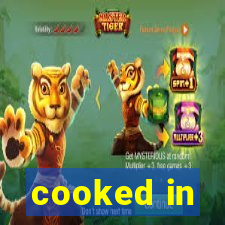 cooked in