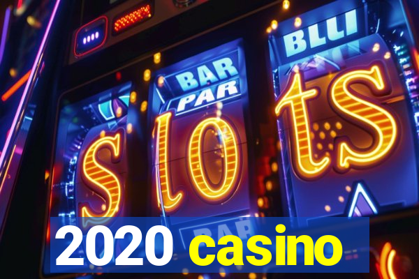 2020 casino