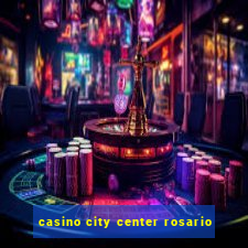 casino city center rosario