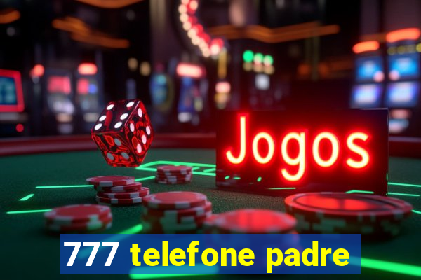 777 telefone padre