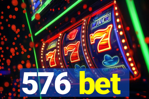 576 bet