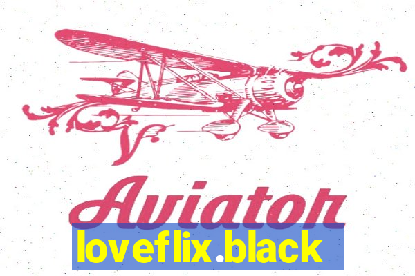 loveflix.black