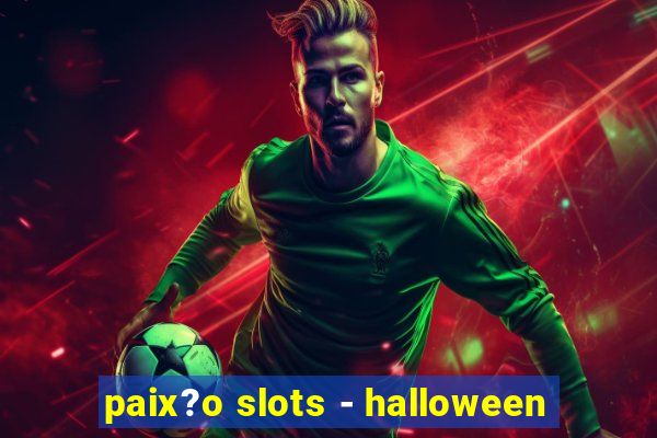 paix?o slots - halloween