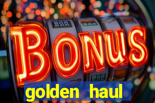 golden haul infinity reels slot online