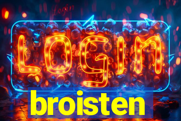 broisten