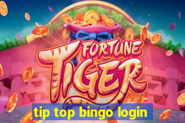 tip top bingo login