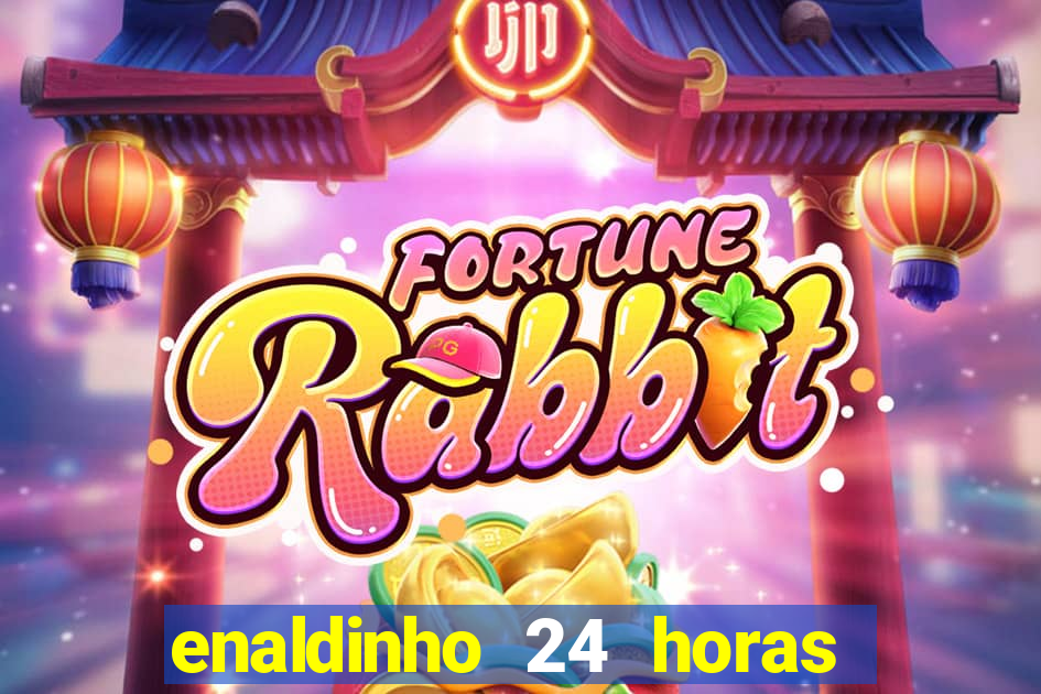 enaldinho 24 horas sem energia