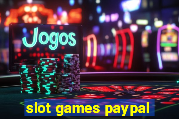 slot games paypal