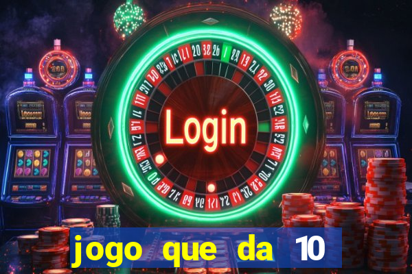 jogo que da 10 reais no cadastro