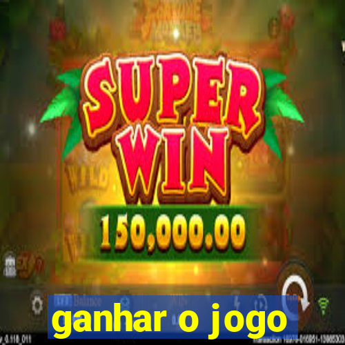 ganhar o jogo