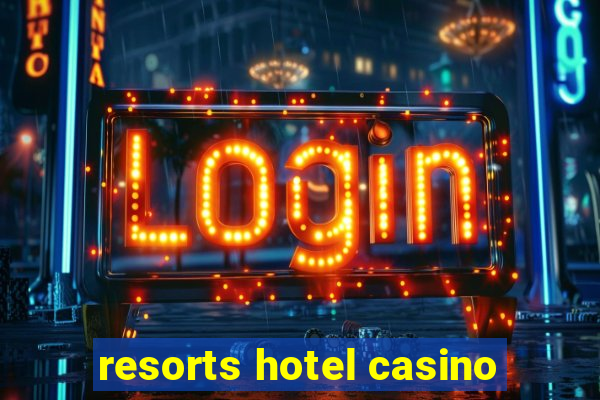 resorts hotel casino