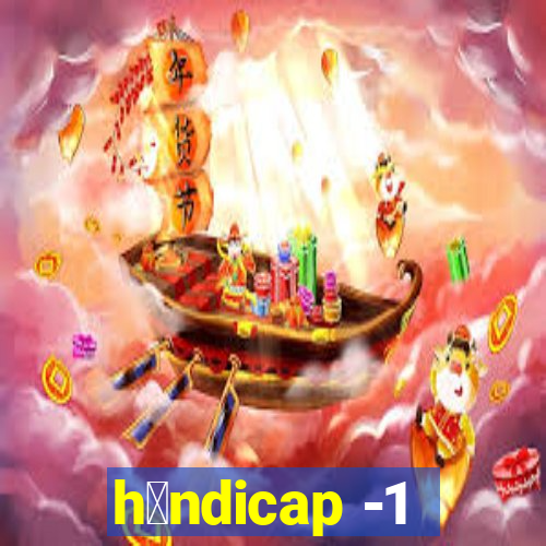 h谩ndicap -1