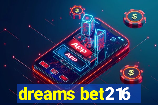 dreams bet216