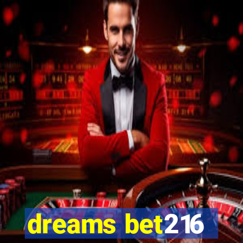 dreams bet216