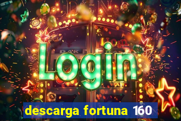 descarga fortuna 160