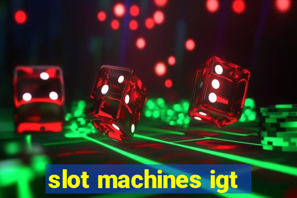 slot machines igt